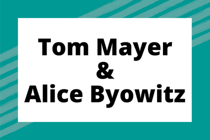 Tom Mayer & Alice Byowitz