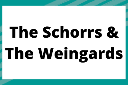 The Schorrs and the Weingards